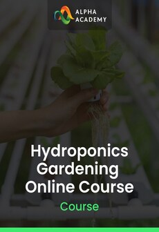 Hydroponics Gardening Online Course - Alpha Academy Key - GLOBAL