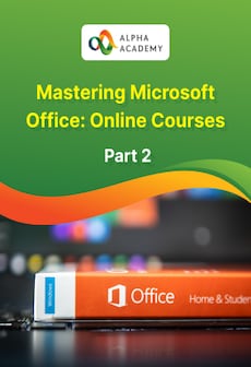 Mastering Microsoft Office: Online Courses Bundle - Part 2 - Alpha Academy