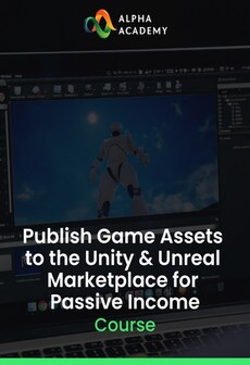 Publish Game Assets to the Unity & Unreal Marketplace for Passive Income - Alpha Academy Key - GLOBAL