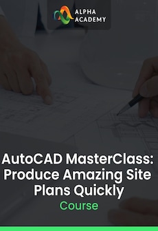 AutoCAD MasterClass: Produce Amazing Site Plans Quickly - Alpha Academy Key - GLOBAL