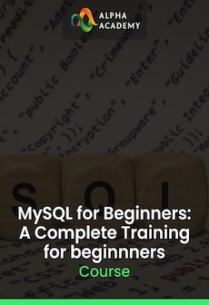 MySQL for Beginners: A Complete Training for beginnners - Alpha Academy Key - GLOBAL