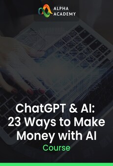 ChatGPT & AI: 23 Ways to Make Money with AI - Alpha Academy Key - GLOBAL