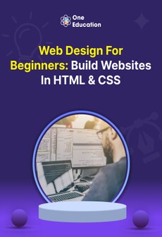 Web Design for Beginners: Build Websites in HTML & CSS - Course - Oneeducation.org.uk