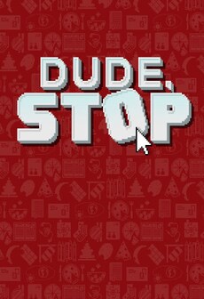 Dude, Stop (PC) - Steam Gift - GLOBAL
