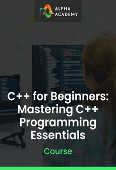 C++ for Beginners: Mastering C++ Programming Essentials - Alpha Academy Key - GLOBAL