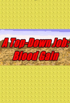 

A Top-Down Job: Blood Gain Steam Key GLOBAL