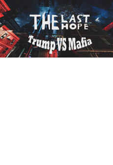 

The Last Hope: Trump vs Mafia Steam Gift GLOBAL