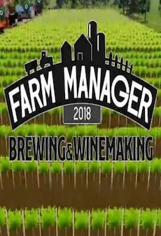 Farm Manager 2018 - Brewing & Winemaking Steam Key GLOBAL