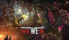 Until We Die (PC) - Steam Gift - EUROPE
