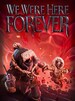 We Were Here Forever (PC) - Steam Gift - EUROPE