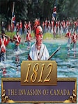 1812: The Invasion of Canada PC Steam Schlüssel GLOBAL
