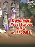 Dangerous High School Girls in Trouble! PC Steam Klucz GLOBALNY