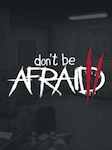 Don't Be Afraid 2 PC Steam Key GLOBAL