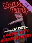 House Party: Detective Liz Katz in a Gritty Kitty Murder Mystery PC Steam Klucz GLOBALNY