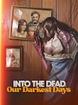 Into the Dead: Our Darkest Days PC Steam Compte GLOBAL