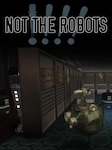 Not The Robots PC Steam Key GLOBAL