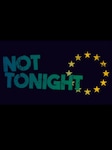 Not Tonight PC Steam Klucz GLOBALNY