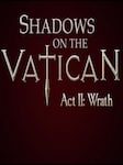 Shadows on the Vatican Act II: Wrath PC Steam Key GLOBAL