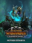 Total War: WARHAMMER III - Mother Ostankya – Shadows of Change (PC) - Steam Key - GLOBAL Steam Key GLOBAL