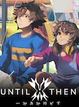 Until Then PC Steam Key GLOBAL