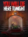 You Will Die Here Tonight PC Steam Clé GLOBAL