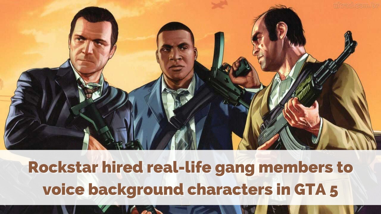 Rockstar hired real-life gang members to voice background characters in GTA 5