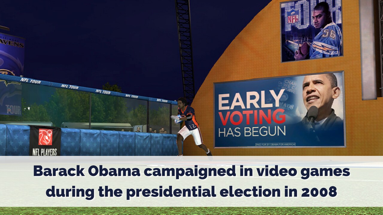 Barack Obama campaigned in video games during the presidental election in 2008