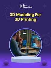 3D Modeling for 3D Printing - Course Oneeducation.org.uk