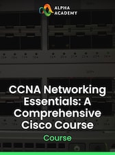 CCNA Networking Essentials: A Comprehensive Cisco Course Alpha Academy Schlüssel GLOBAL