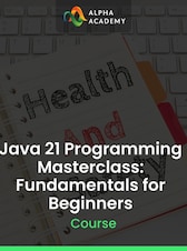 Java 21 Programming Masterclass: Fundamentals for Beginners Alpha Academy Clé GLOBAL