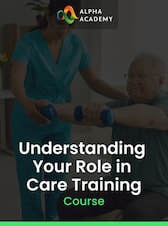 Understanding Your Role in Care Training Alpha Academy Key GLOBAL