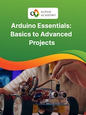 Arduino Essentials: Basics to Advanced Projects Alpha Academy Key GLOBAL
