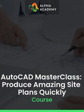 AutoCAD MasterClass: Produce Amazing Site Plans Quickly - Alpha Academy Key - GLOBAL Alpha Academy Klíč GLOBÁLNÍ