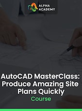 AutoCAD MasterClass: Produce Amazing Site Plans Quickly Alpha Academy Key GLOBAL