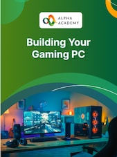 Building Your Gaming PC - Alpha Academy Alpha Academy