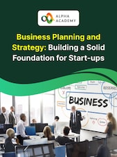 Business Planning and Strategy: Building a Solid Foundation for Start-ups Alpha Academy