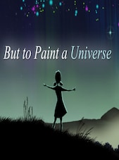 But to Paint a Universe PC Steam Key GLOBAL