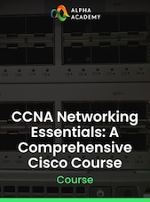CCNA Networking Essentials: A Comprehensive Cisco Course Alpha Academy Schlüssel GLOBAL
