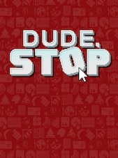 Dude, Stop PC Steam Key GLOBAL