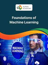 Foundations of Machine Learning - Alpha Academy Alpha Academy