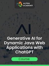 Generative AI for Dynamic Java Web Applications with ChatGPT - Alpha Academy Key - GLOBAL Alpha Academy Klíč GLOBÁLNÍ