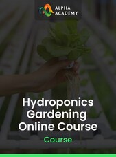 Hydroponics Gardening Online Course - Alpha Academy Key - GLOBAL Alpha Academy Klíč GLOBÁLNÍ