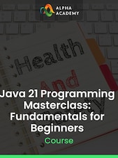 Java 21 Programming Masterclass: Fundamentals for Beginners Alpha Academy Key GLOBAL