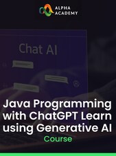 Java Programming with ChatGPT Learn using Generative AI - Alpha Academy Key - GLOBAL Alpha Academy Klíč GLOBÁLNÍ