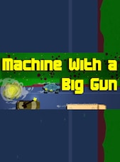Machine With a Big Gun Steam Key GLOBAL Steam Anahtar KÜRESEL