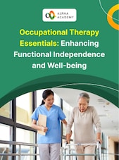 Occupational Therapy Essentials: Enhancing Functional Independence and Well-being - Alpha Academy Alpha Academy