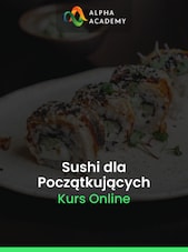 Podstawy Sushi Dla Początkujących: Rolki, Nigiri I Techniki Japoński Alpha Academy Key GLOBAL