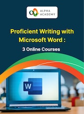 Proficient Writing with Microsoft Word - 3 Online Courses Bundle Alpha Academy
