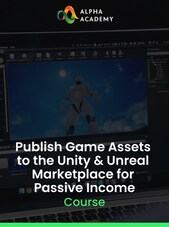 Publish Game Assets to the Unity & Unreal Marketplace for Passive Income - Alpha Academy Key - GLOBAL Alpha Academy Klíč GLOBÁLNÍ