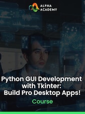 Python GUI Development with Tkinter: Build Pro Desktop Apps! - Alpha Academy Key - GLOBAL Alpha Academy Klíč GLOBÁLNÍ